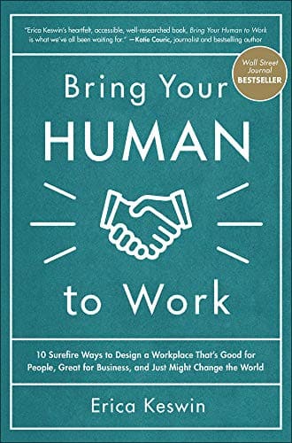 Bring your Human to Work by Erica Keswin